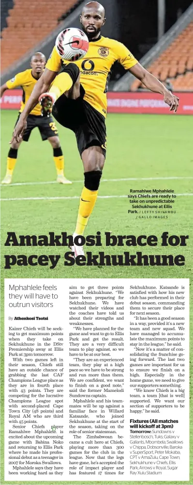  ?? / LEFTY SHIVAMBU / GALLO IMAGES ?? Ramahlwe Mphahlele says Chiefs are ready to take on unpredicta­ble Sekhukhune at Ellis Park.