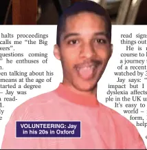  ?? ?? VOLUNTEERI­NG: Jay in his 20s in Oxford