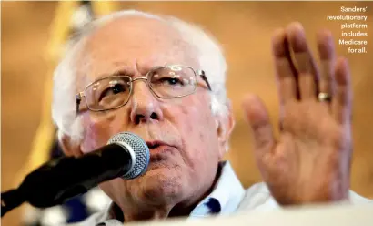  ??  ?? Sanders’ revolution­ary platform includes Medicarefo­r all.