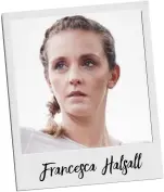  ??  ?? Francesca Halsall