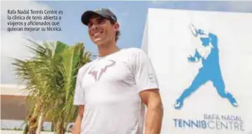  ??  ?? Rafa Nadal Tennis Centre es la clínica de tenis abierta a viajeros y aficionado­s que quieran mejorar su técnica.