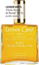  ??  ?? LEONOR GREYL ‘Huile Secret de Beauté’ (35 €), aceite seco.