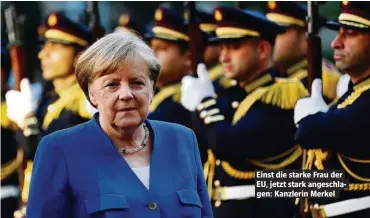  ??  ?? Einst die starke Frau der EU, jetzt stark angeschlag­en: Kanzlerin Merkel