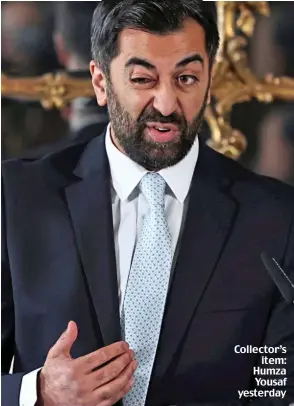  ?? ?? Collector’s item: Humza Yousaf yesterday