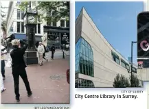  ?? JEFF LEE/ VANCOUVER SUN
CITY OF SURREY ?? The Gastown steam clock.
City Centre Library in Surrey.
The Granville Island entrance.