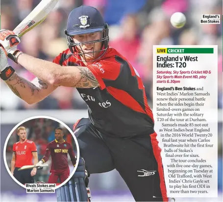  ??  ?? RIVALS STOKES AND MARLON SAMUELS
ENGLAND’S BEN STOKES