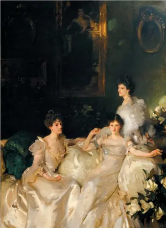  ??  ?? John Singer Sargent: The Wyndham Sisters: Lady Elcho, Mrs. Adeane, and Mrs. Tennant, 1899