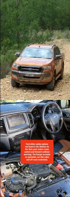  ??  ?? Ford offers safety options not found in the Veedub via the Tech pack (radar cruise control and forward-collision warning). The Ranger provides an upmarket, car-like cabin and off-road credential­s.