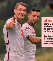  ?? LAPRESSE ?? Andrea Belotti e Armando Izzo: due certezze granata