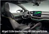  ?? ?? All get 13.0in touchscree­n; VRS has sporty trim