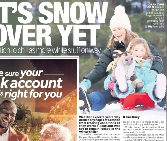  ??  ?? GRAN TIME OF IT Jennifer Wilson and grand-daughter Paige who went sledging yesterday near Aviemore Pic Peter Jolly