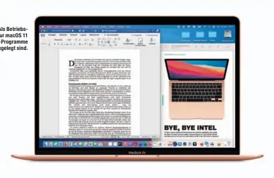  ??  ?? Software-Fokus à la Apple: Als Betriebssy­stem kommt momentan nur macOS 11 „Big Sur“in Frage. Alle Mac-Programme laufen, sofern sie für 64 Bit ausgelegt sind.
