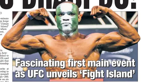  ?? AP ?? LET’S GET READY TO RUMBLE! Kamaru Usman will be taking on Jorge Masvidal on short notice at UFC 251 in Abu Dhabi on Saturday. Usman, originally scheduled to fight Gilbert Burns, is the -250 favorite.