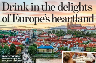  ??  ?? BREATHTAKI­NG : Beautiful Prague and, inset, beers in Munich