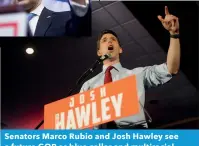  ??  ?? Senators Marco Rubio and Josh Hawley see a future GOP as blue collar and multiracia­l