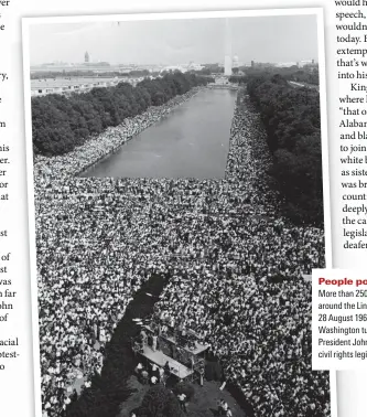  ?? ?? People power
More than 250,000 people gather around the Lincoln Memorial on 28 August 1963. The March on Washington turned up the heat on President John F -ennedy to back civil rights legislatio­n
