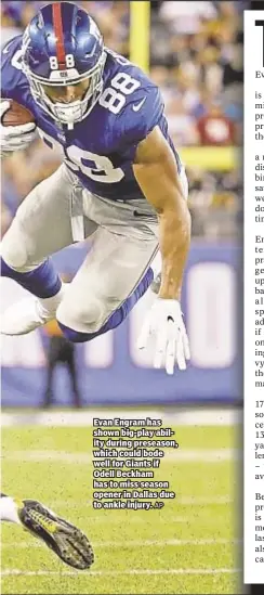  ?? AP ?? Evan Engram has shown big-play ability during preseason, which could bode well for Giants if Odell Beckham has to miss season opener in Dallas due to ankle injury.