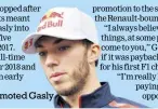  ??  ?? Red Bull has promoted Gasly