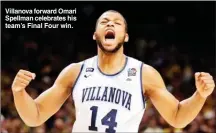  ??  ?? Villanova forward Omari Spellman celebrates his team’s Final Four win.