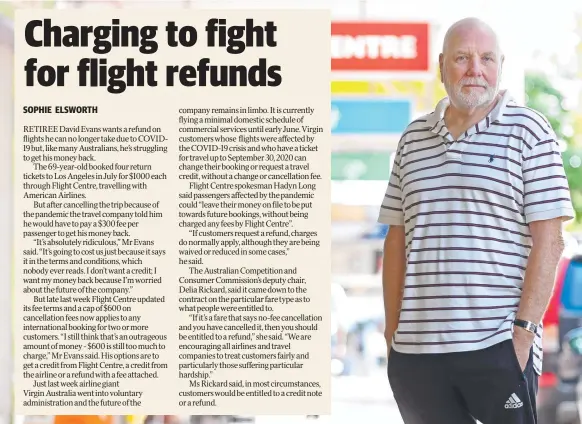  ??  ?? ANNOYED: Retiree David Evans, 69, had four tickets booked to fly to the US and wants his money back.