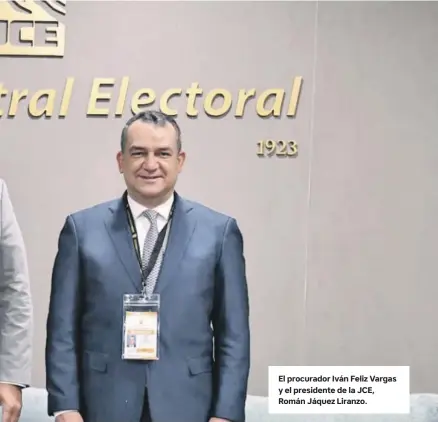  ?? ?? El procurador Iván Feliz Vargas y el presidente de la JCE, Román Jáquez Liranzo.