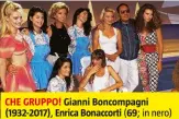  ??  ?? CHE GRUPPO! Gianni Boncompagn­i (1932-2017), Enrica Bonaccorti (69; in nero) e alcune delle ragazze di “Non è la Rai”.