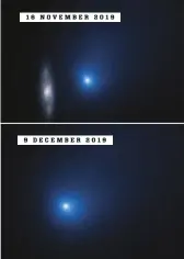  ??  ?? 16 NOVEMBER 2019 9 DECEMBER 2019
In 2019, the Hubble space telescope photograph­ed the second interstell­ar object in the Solar System, 2I/Borisov, which appeared to be an ordinary comet.