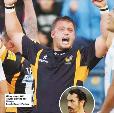  ??  ?? Glory days: Will Taylor playing for Wasps
Inset: Sonny Parker