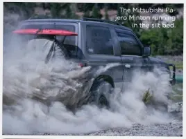  ??  ?? The Mitsubishi Pajero Minton running in the silt bed.