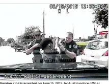  ?? SCREEN CAPTURE FROM APD VIDEO ?? Breaion King is arrested on June 15, 2015, by Austin police officer Bryan Richter (right).