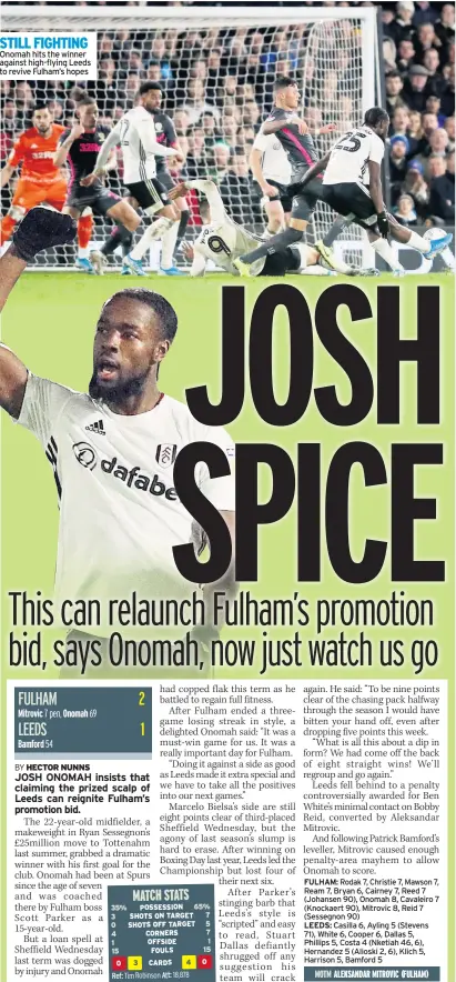  ??  ?? STILL FIGHTING Onomah hits the winner against high-flying Leeds to revive Fulham’s hopes