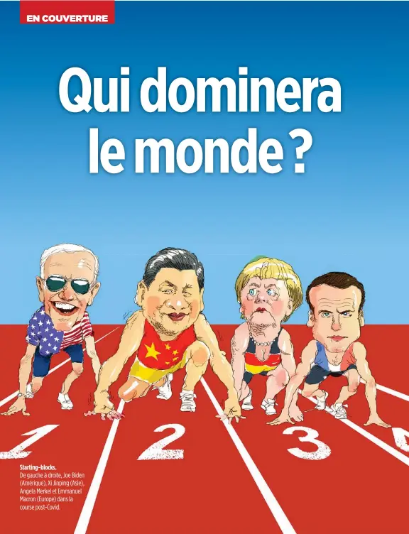  ??  ?? Starting-blocks.
De gauche à droite, Joe Biden (Amérique), Xi Jinping (Asie), Angela Merkel et Emmanuel Macron (Europe) dans la course post-Covid.