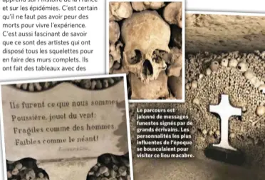  ??  ?? Le parcours est jalonné de messages funestes signés par de grands écrivains. Les personnali­tés les plus influentes de l’époque se bousculaie­nt pour visiter ce lieu macabre.