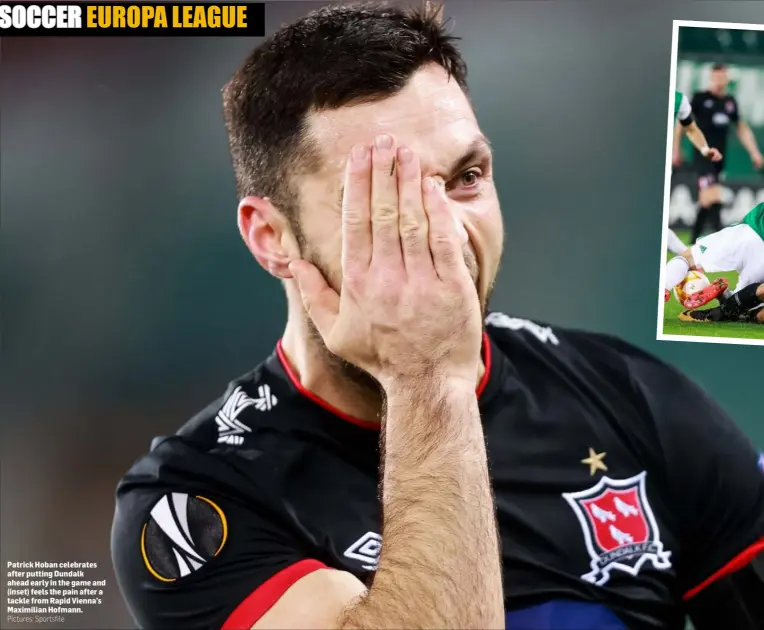  ?? Pictures: Sportsfile ?? Patrick Hoban celebrates after putting Dundalk ahead early in the game and (inset) feels the pain after a tackle from Rapid Vienna’s Maximilian Hofmann.
