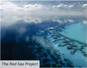  ??  ?? The Red Sea Project
