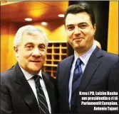  ??  ?? Kreu i PD, Lulzim Basha me presidenti­n e ri të Parlamenti­t Europian, Antonio Tajani