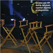  ??  ?? En esta sala VIP, detrás del plató, esperan algunos protagonis­tas.