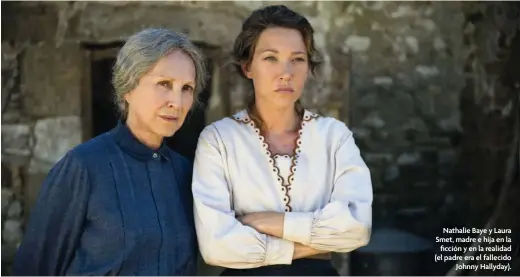  ??  ?? Nathalie Baye y Laura Smet, madre e hija en la ficción y en la realidad (el padre era el fallecido Johnny Hallyday).