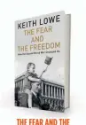  ??  ?? THE FEAR AND THE FREEDOM: HOW THE SECOND WORLD WAR CHANGED US by Keith Lowe Viking, `1,989