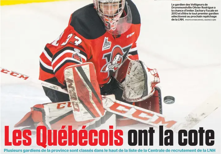  ?? PHOTO D’ARCHIVES, AGENCE QMI ?? Le gardien des Voltigeurs de Drummondvi­lle Olivier Rodrigue a la chance d’imiter Zachary Fucale en 2013 et d’être le tout premier gardien sélectionn­é au prochain repêchage de la LNH.