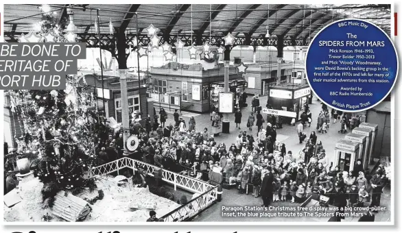  ?? ?? Paragon Station’s Christmas tree display was a big crowd-puller. Inset, the blue plaque tribute to The Spiders From Mars