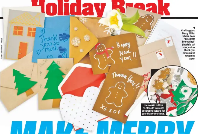  ??  ?? Use cookie cutters as stencils to create decorative cutouts for your thank-you cards. Crafting guru Darcy Miller, whose book “Celebrate Everything!” (inset) is out now, makes thank-you notes out of wrapping paper.