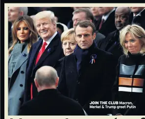  ??  ?? JOIN THE CLUB Macron, Merkel &amp; Trump greet Putin