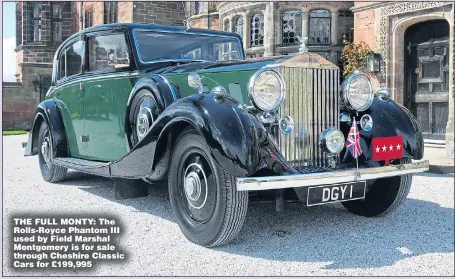  ?? Picture: BNPS ?? THE FULL MONTY: The Rolls-Royce Phantom III used by Field Marshal Montgomery is for sale through Cheshire Classic Cars for £199,995