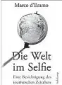  ??  ?? Diewelt im Selfie. Eine Besichtigu­ng des touristisc­hen Zeitalters. Suhrkamp, 362 Seiten, 26,80 Euro.