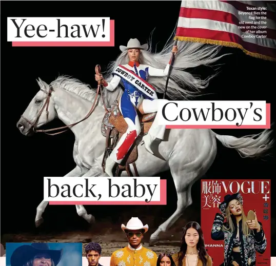  ?? ?? Texan style: Beyoncé flies the flag for the old west and the new on the cover of her album Cowboy Carter