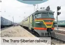  ??  ?? The Trans-Siberian railway