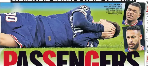  ?? ?? FALLEN IDOLS Messi, left, wasn’t doing the tracking back for PSG against City and neither were Neymar and Mbappe, inset