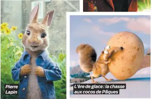  ??  ?? Pierre Lapin
L’ère de glace: la chasse aux cocos de Pâques