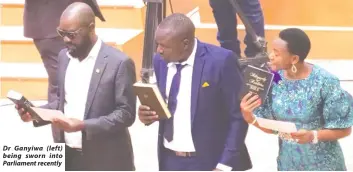  ?? ?? Dr Ganyiwa (left) being sworn into Parliament recently